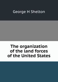 The organization of the land forces of the United States