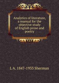 Analytics of literature, a manual for the objective study of English prose and poetry