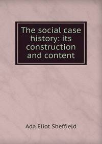 The social case history: its construction and content