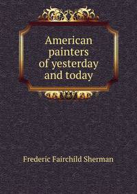 American painters of yesterday and today