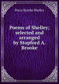 Poems of Shelley; selected and arranged by Stopford A. Brooke