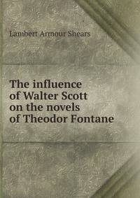 The influence of Walter Scott on the novels of Theodor Fontane