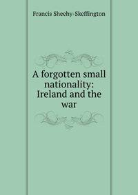 A forgotten small nationality: Ireland and the war