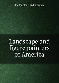 Landscape and figure painters of America