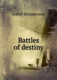 Battles of destiny