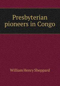 Presbyterian pioneers in Congo