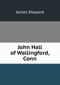 John Hall of Wallingford, Conn.