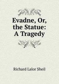 Evadne, Or, the Statue: A Tragedy