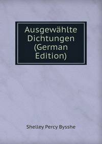 Ausgewahlte Dichtungen (German Edition)