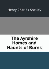 The Ayrshire Homes and Haunts of Burns