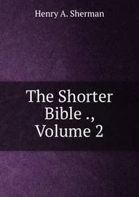 The Shorter Bible ., Volume 2