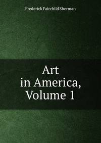 Art in America, Volume 1