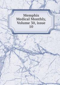 Memphis Medical Monthly, Volume 30, issue 10