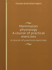 Mammalian physiology. A course of practical exercises