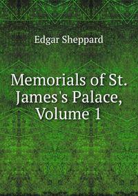 Memorials of St. James's Palace, Volume 1