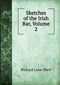 Sketches of the Irish Bar, Volume 2