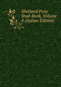 Shetland Pony Stud-Book, Volume 8 (Italian Edition)