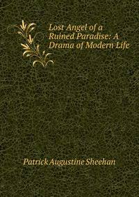 Lost Angel of a Ruined Paradise: A Drama of Modern Life