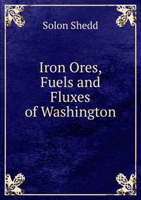 Iron Ores, Fuels and Fluxes of Washington