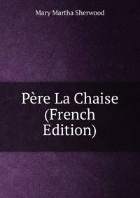 Pere La Chaise (French Edition)