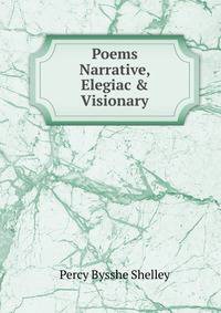 Poems Narrative, Elegiac &amp; Visionary