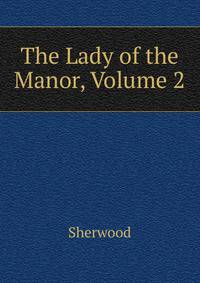 The Lady of the Manor, Volume 2