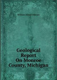 Geological Report On Monroe County, Michigan