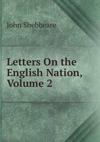 Letters On the English Nation, Volume 2