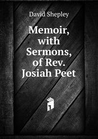 Memoir, with Sermons, of Rev. Josiah Peet