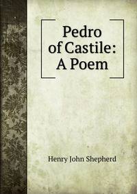 Pedro of Castile: A Poem