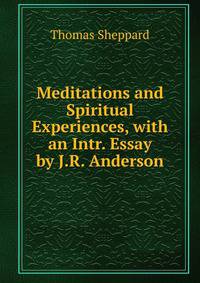 Meditations and Spiritual Experiences, with an Intr. Essay by J.R. Anderson