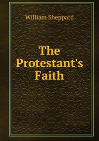 The Protestant's Faith