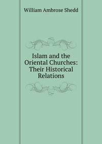 Islam and the Oriental Churches: Their Historical Relations