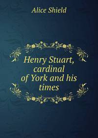 Henry Stuart, cardinal of York and his times