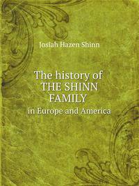The history of the Shinn family in Europe and America
