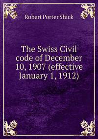 The Swiss Civil code of December 10, 1907 (effective January 1, 1912)