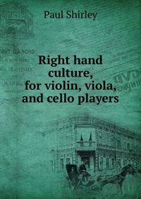 Right hand culture, for violin, viola, and cello players