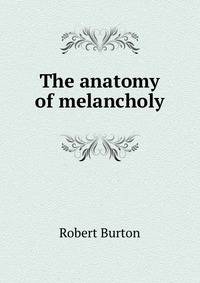 The anatomy of melancholy