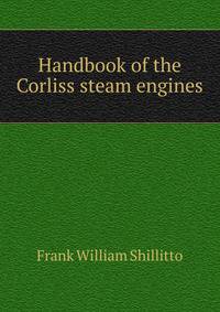 Handbook of the Corliss steam engines
