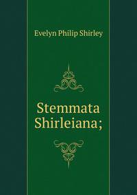 Stemmata Shirleiana;