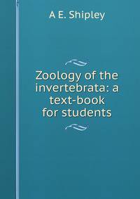 Zoology of the invertebrata: a text-book for students