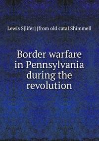 Border warfare in Pennsylvania during the revolution