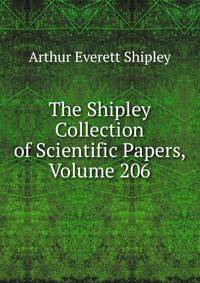 The Shipley Collection of Scientific Papers, Volume 206