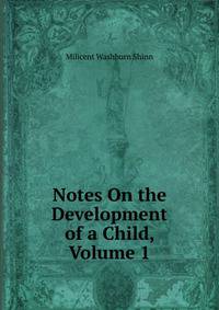 Notes On the Development of a Child, Volume 1