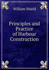 Principles and Practice of Harbour Construction