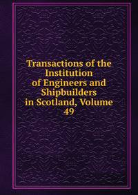 Transactions of the Institution of Engineers and Shipbuilders in Scotland, Volume 49