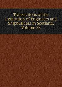 Transactions of the Institution of Engineers and Shipbuilders in Scotland, Volume 33