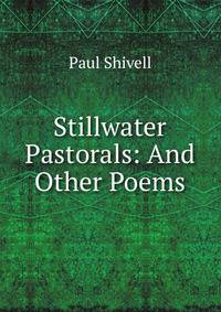 Stillwater Pastorals: And Other Poems