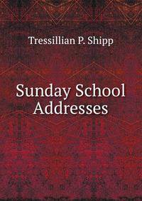 Sunday School Addresses