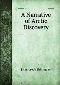 A Narrative of Arctic Discovery
